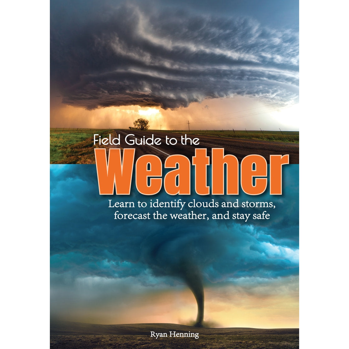 Field Guide to the Weather - Learn to Identify Clouds and Storms, Forecast the Weather, and Stay Safe-Raincoast Books-Modern Rascals