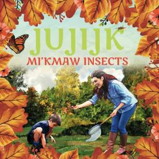 Jujijk Mi'kmaw Insects-Nimbus Publishing-Modern Rascals