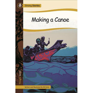 Strong Stories Tlingit: Making a Canoe-Strong Nations Publishing-Modern Rascals