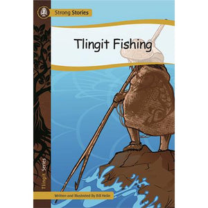 Strong Stories Tlingit: Tlingit Fishing by Strong Nations Publishing