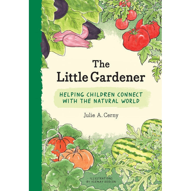 The Little Gardener: Helping Children Connect with the Natural World-Raincoast Books-Modern Rascals