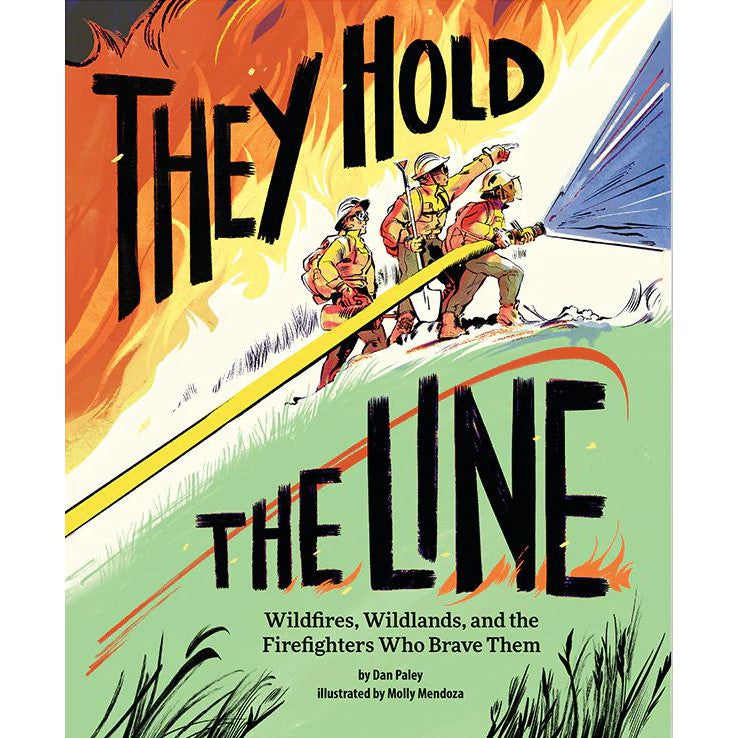 They Hold the Line: Wildfires, Wildlands, and the Firefighters Who Brave Them-Raincoast Books-Modern Rascals
